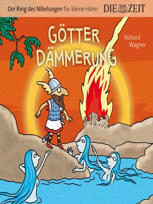 cover image of Die ZEIT-Edition "Der Ring des Nibelungen für kleine Hörer"--Götterdämmerung